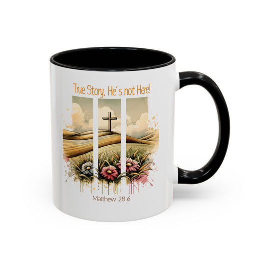 Inspirational Accent Coffee Mug - 'True Story, He’s Not Here!' - Perfect for Faith Lovers & Gift Ideas