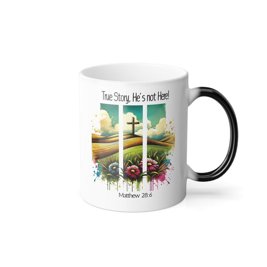 Inspirational Color Morphing Mug - 'True Story, He's Not Here' - Vibrant Landscape for Faith Lovers