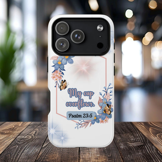 My Cup Overflows Psalm 23:5 | Inspirational Gift, Tough iPhone Magnetic Case | Scripture, Bible Verse, MagSafe® iPhone® Tough Case, iPhone 14, iPhone 15, iPhone 16, Pro, Pro Max, Plus