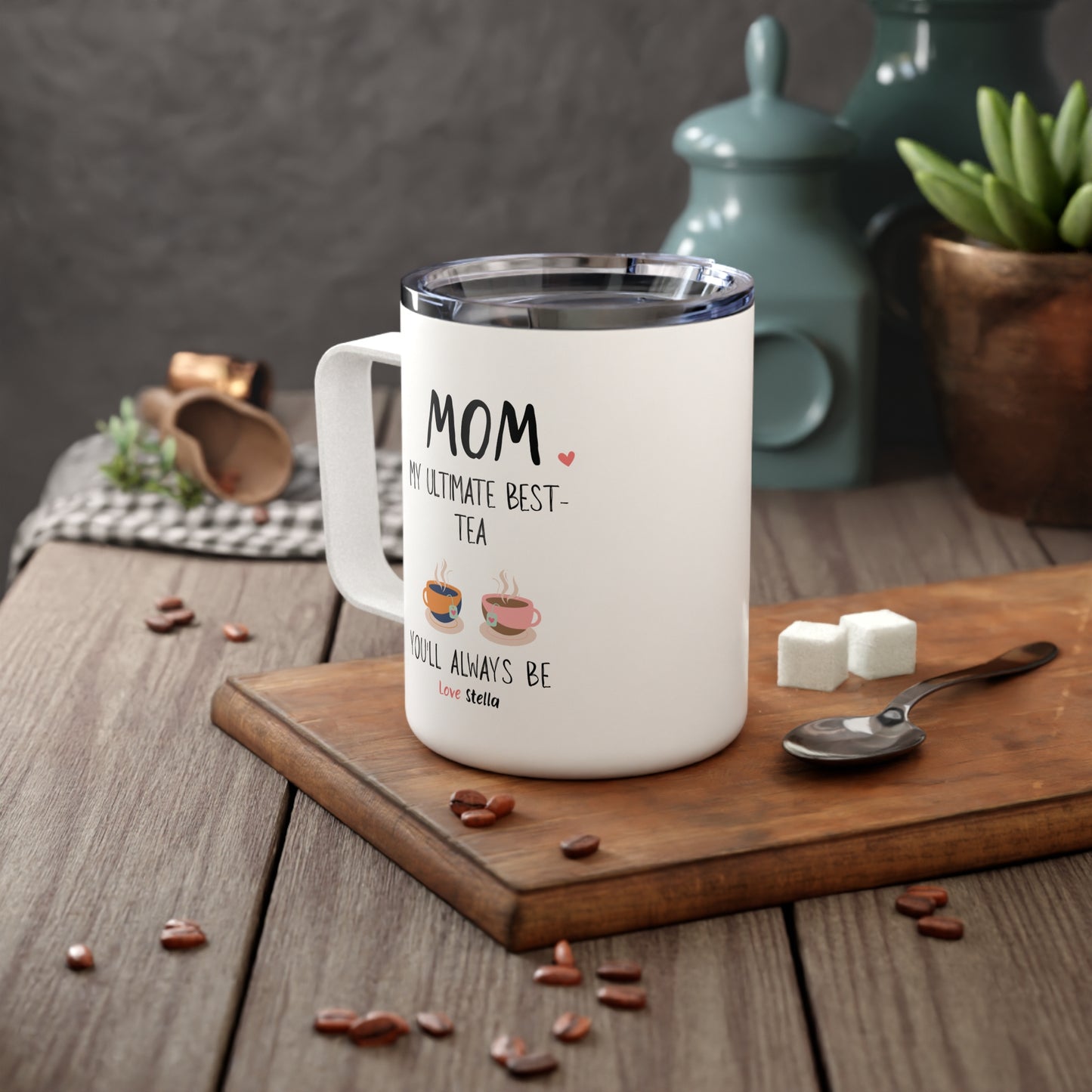 Mom, My Ultimate Best Tea You' ll Always be Funny Insulated Mug - Perfect Gift for Coffee Lovers /Mother's Day & Birthdays.