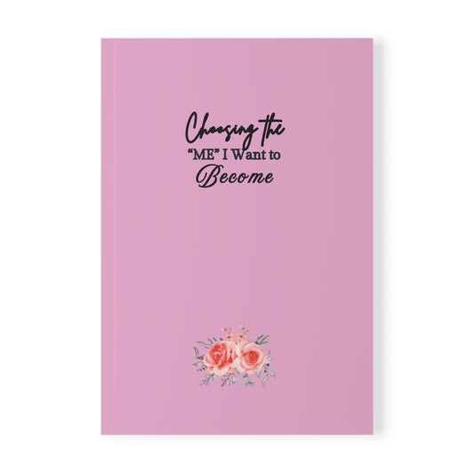 ''Choosing the 'me' I want to Become'' A5 Motivational Softcover Notebook, Inspirational Journal, Daily Planner, Gift for Students, Self-Care Workbook, Floral Design