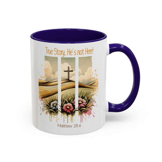 Inspirational Colorful Mug - True Story, He's Not Here! - Perfect for Gifting & Everyday Use