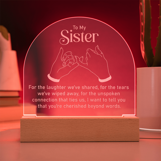 To My Sister... Engraved Acrylic Dome Plaque- a Gift a Sister