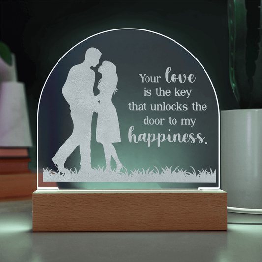 Your Love is the Key ... Engraved Acrylic Dome Plaque a Gift for Husbands/wives/Girlfriends.