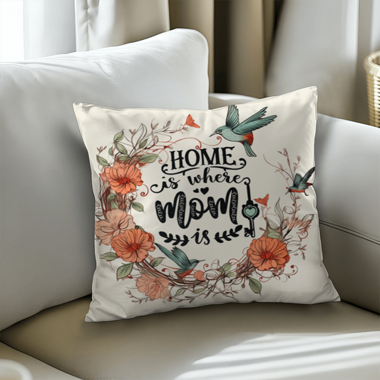 HOME is where MOM is Pillow Cover- A Gifts for Mothers/Daughters.