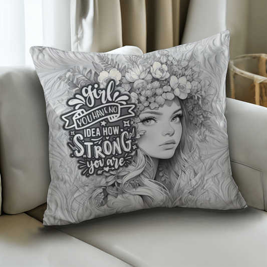 GIRL you have no IDEA how STRONG you ARE Pillow Cover - A Gifts for Mothers/Daughters.