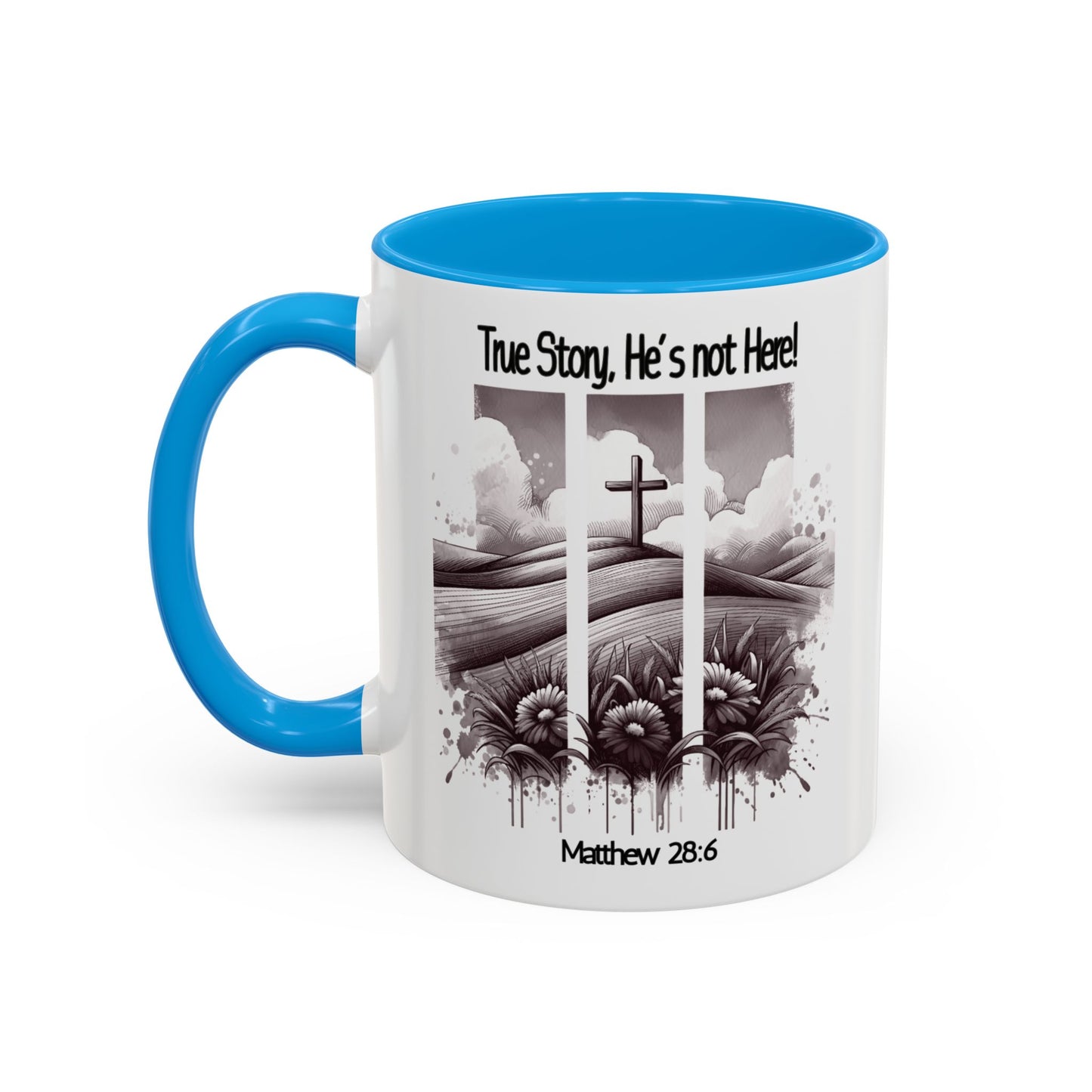 Inspirational Religious Mug - True Story, He's Not Here! (11oz or 15oz)