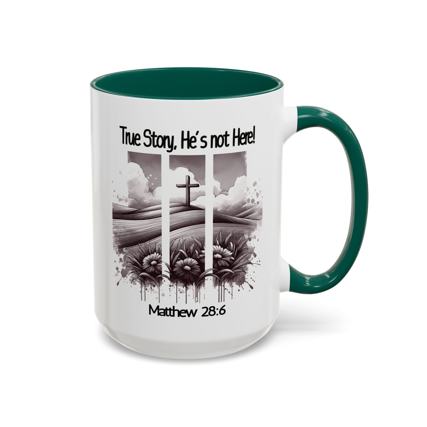 Inspirational Religious Mug - True Story, He's Not Here! (11oz or 15oz)