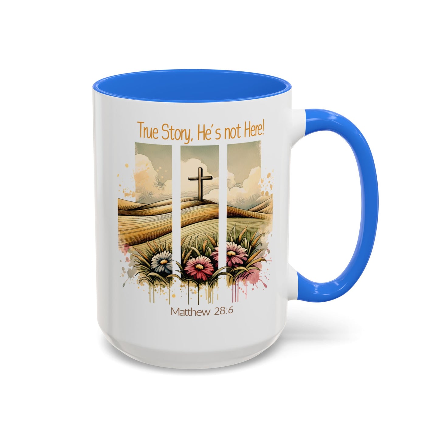 Inspirational Colorful Mug - True Story, He's Not Here! - Perfect for Gifting & Everyday Use