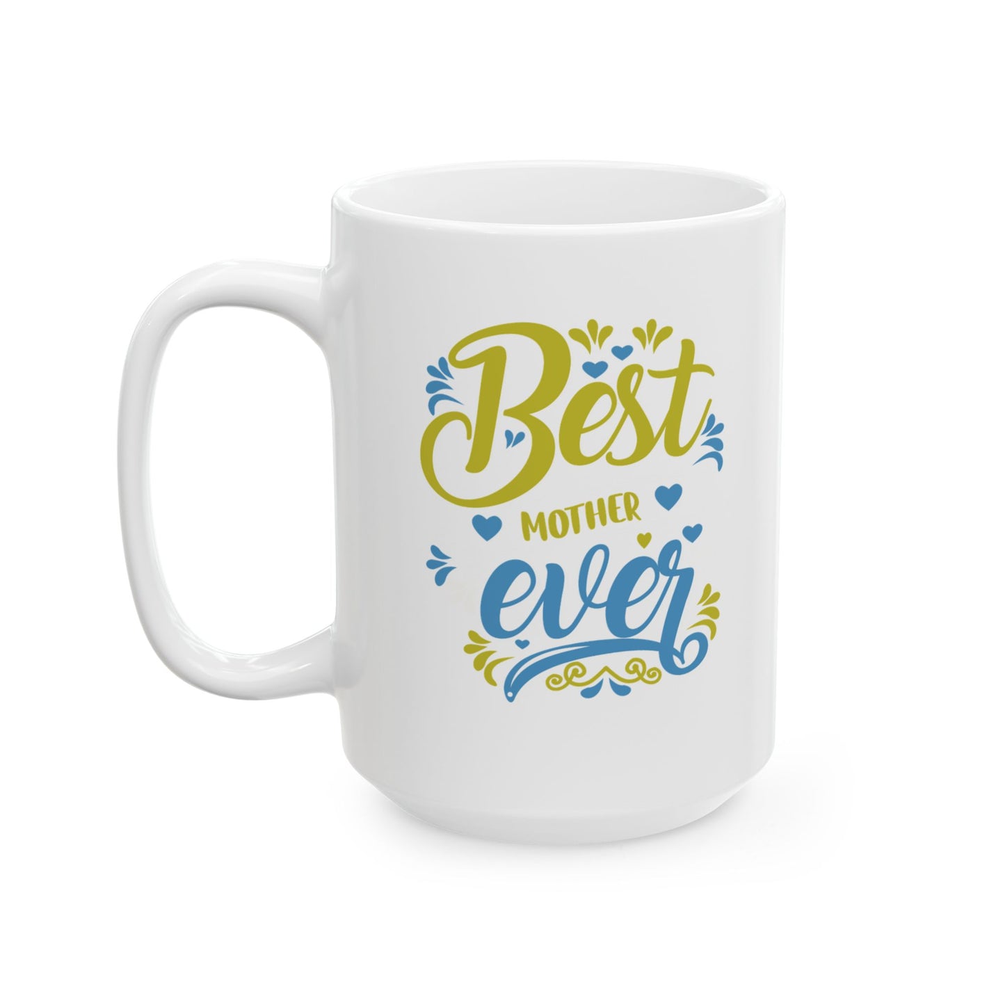 Best Mother Ever Ceramic Mug - Perfect Gift for Birthdays,Mother's Day Appreciation & Coffee Lovers.