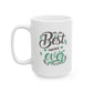 Best Mother Ever Ceramic Mug - 11oz & 15oz for Coffee Lovers.