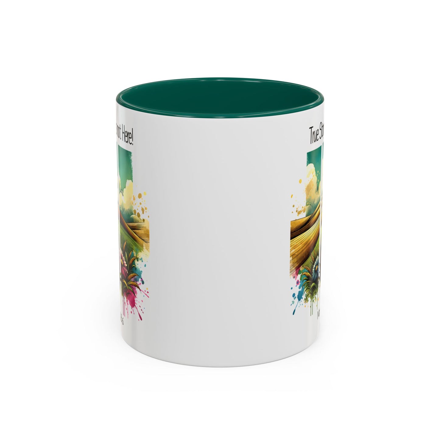 Inspirational Colorful Mug - True Story, He’s Not Here! - 11oz & 15oz Options