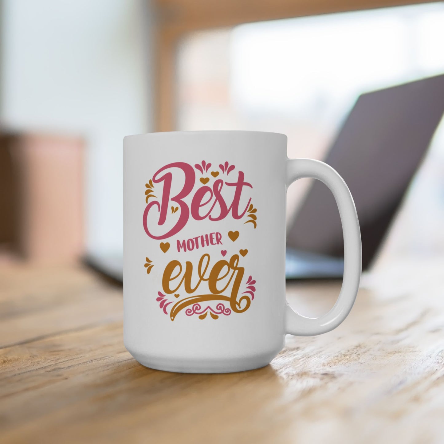 Best Mother Ever Gift Ceramic Mug – 11oz & 15oz