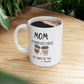 Mom, My Ultimate Best Coffee, You' ll Always be Funny Ceramic Mug - Perfect Gift for Coffee Lovers, Personalized Coffee Mug.