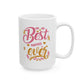Best Mother Ever Gift Ceramic Mug – 11oz & 15oz