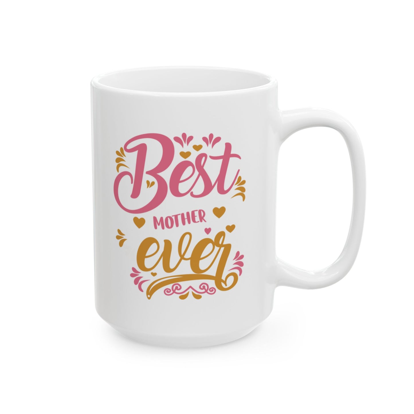 Best Mother Ever Gift Ceramic Mug – 11oz & 15oz
