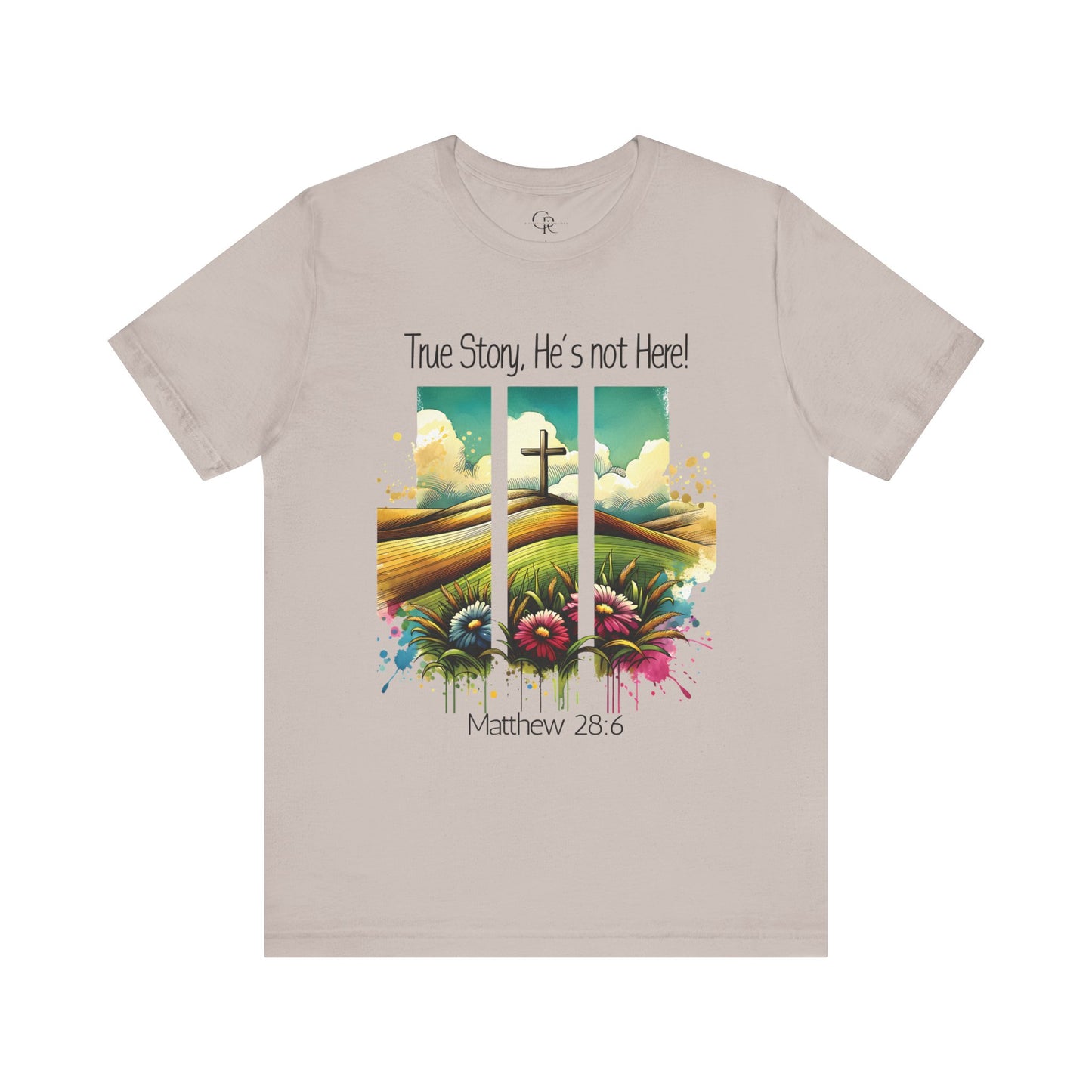 'True Story, He’s Not Here!' Bella Canvas Tee/ Christian Short Sleeve Tee / Faith T-Shirt.