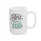 Best Mother Ever Ceramic Mug - 11oz & 15oz for Coffee Lovers.