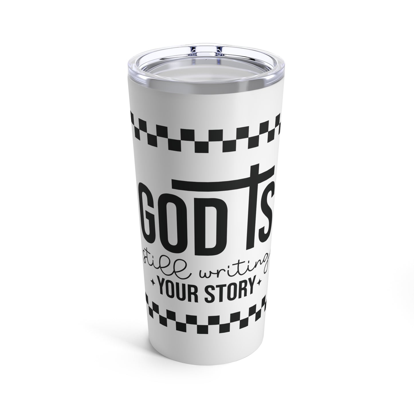 God is Still Writing Tumbler 20oz