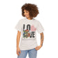 LOVE Always Unisex Heavy Gildan Cotton Tee.