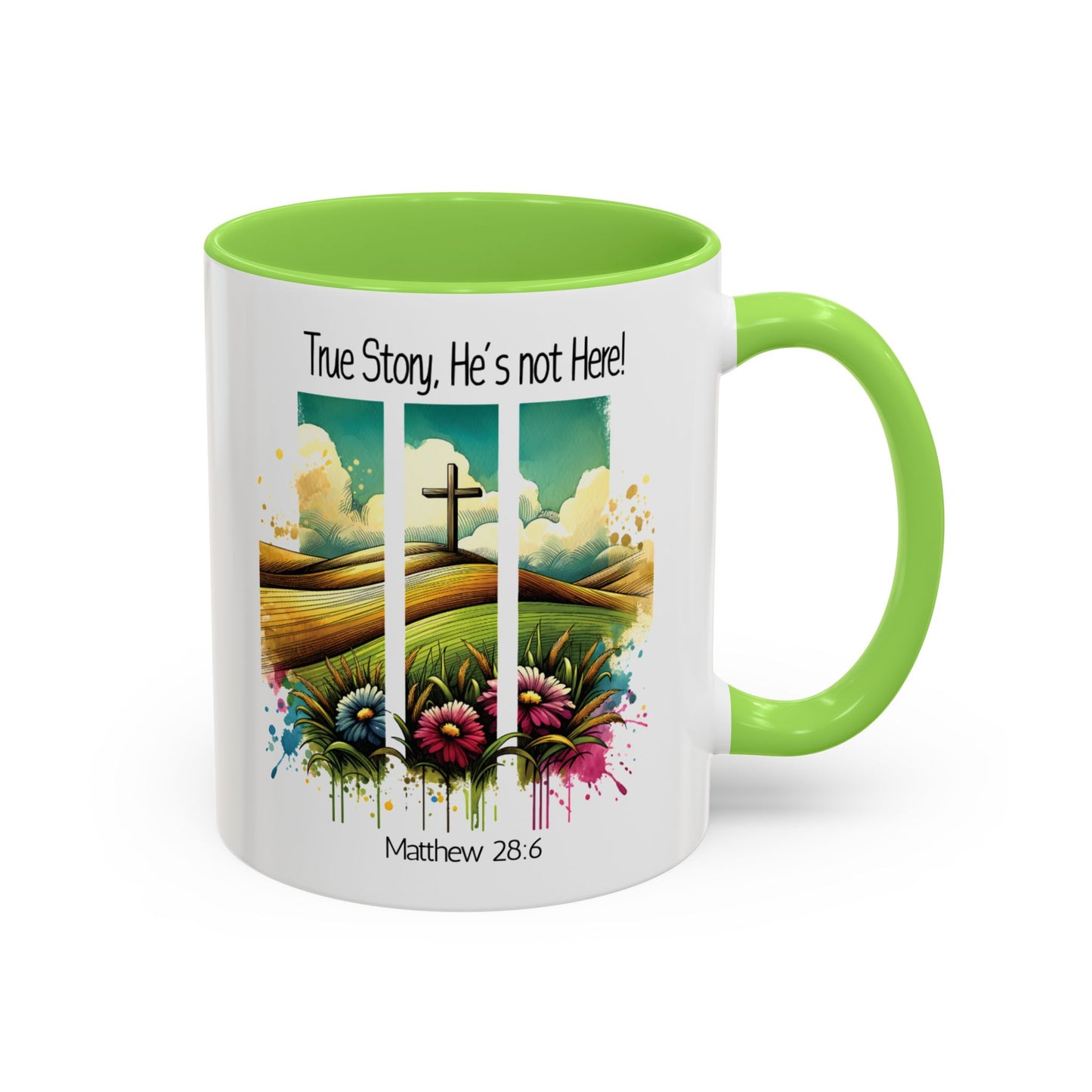 Inspirational Colorful Mug - True Story, He’s Not Here! - 11oz & 15oz Options