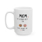 Mom, My Ultimate Best Tea You' ll Always be Funny Ceramic Mug - Perfect Gift for Coffee Lovers - Perfect Gift for Mother's Day & Birthdays.