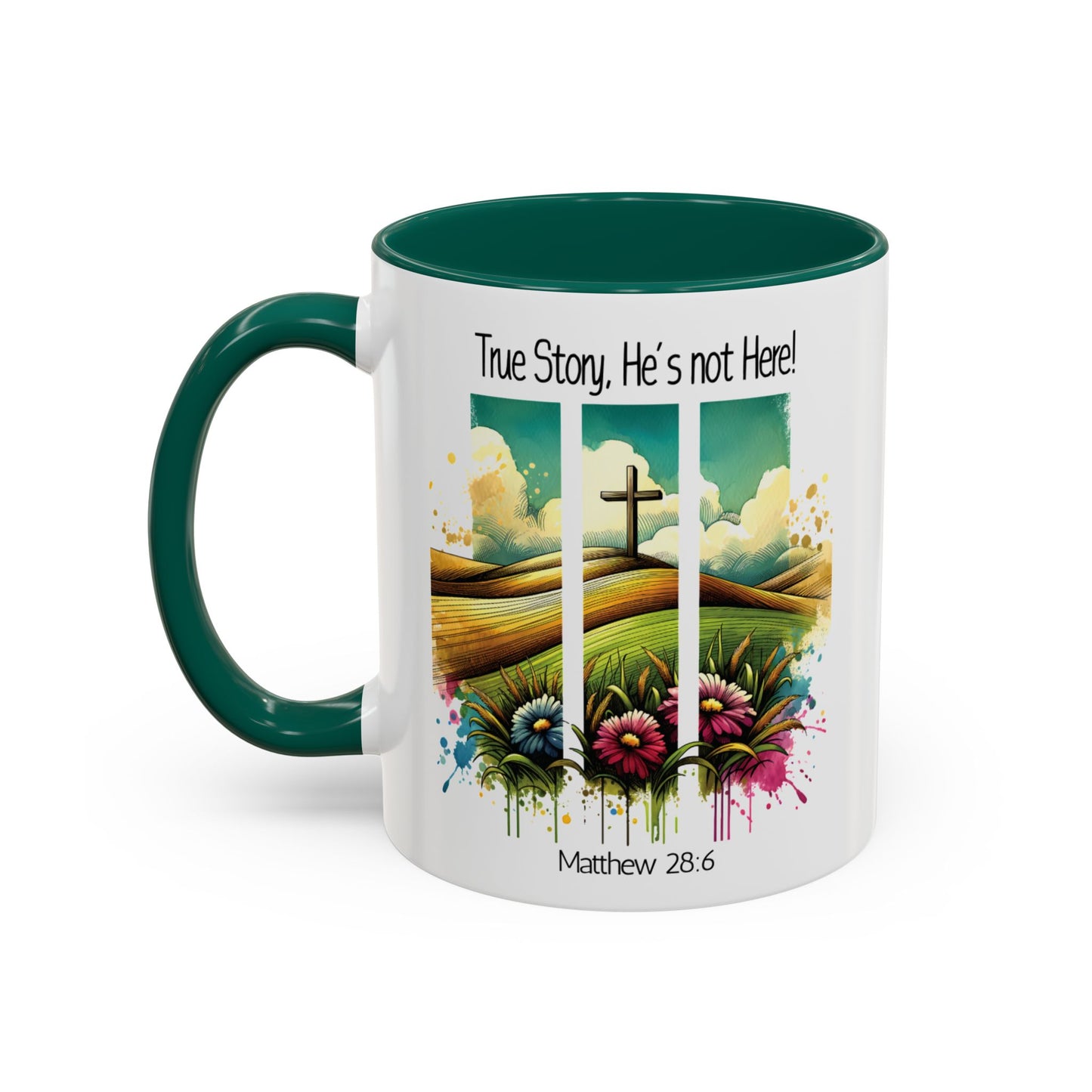 Inspirational Colorful Mug - True Story, He’s Not Here! - 11oz & 15oz Options