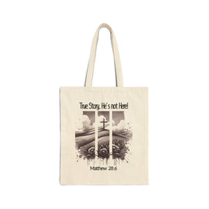 Inspirational Cotton Canvas Tote Bag - 'True Story, He's not Here!' with Matthew 28:6