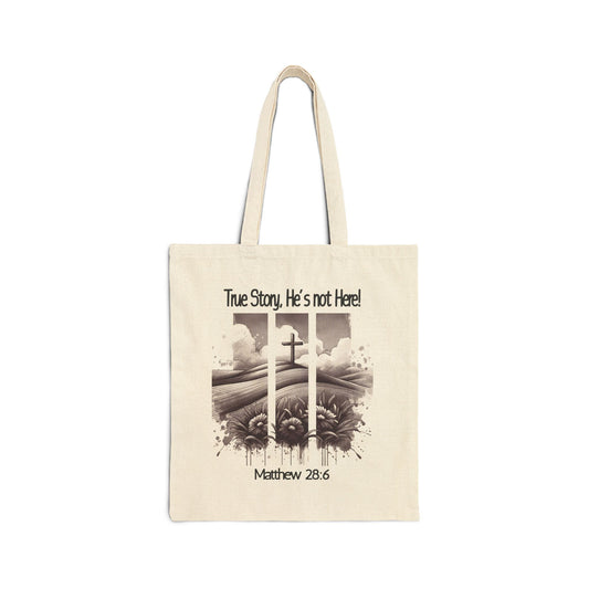 Inspirational Cotton Canvas Tote Bag - 'True Story, He's not Here!' with Matthew 28:6