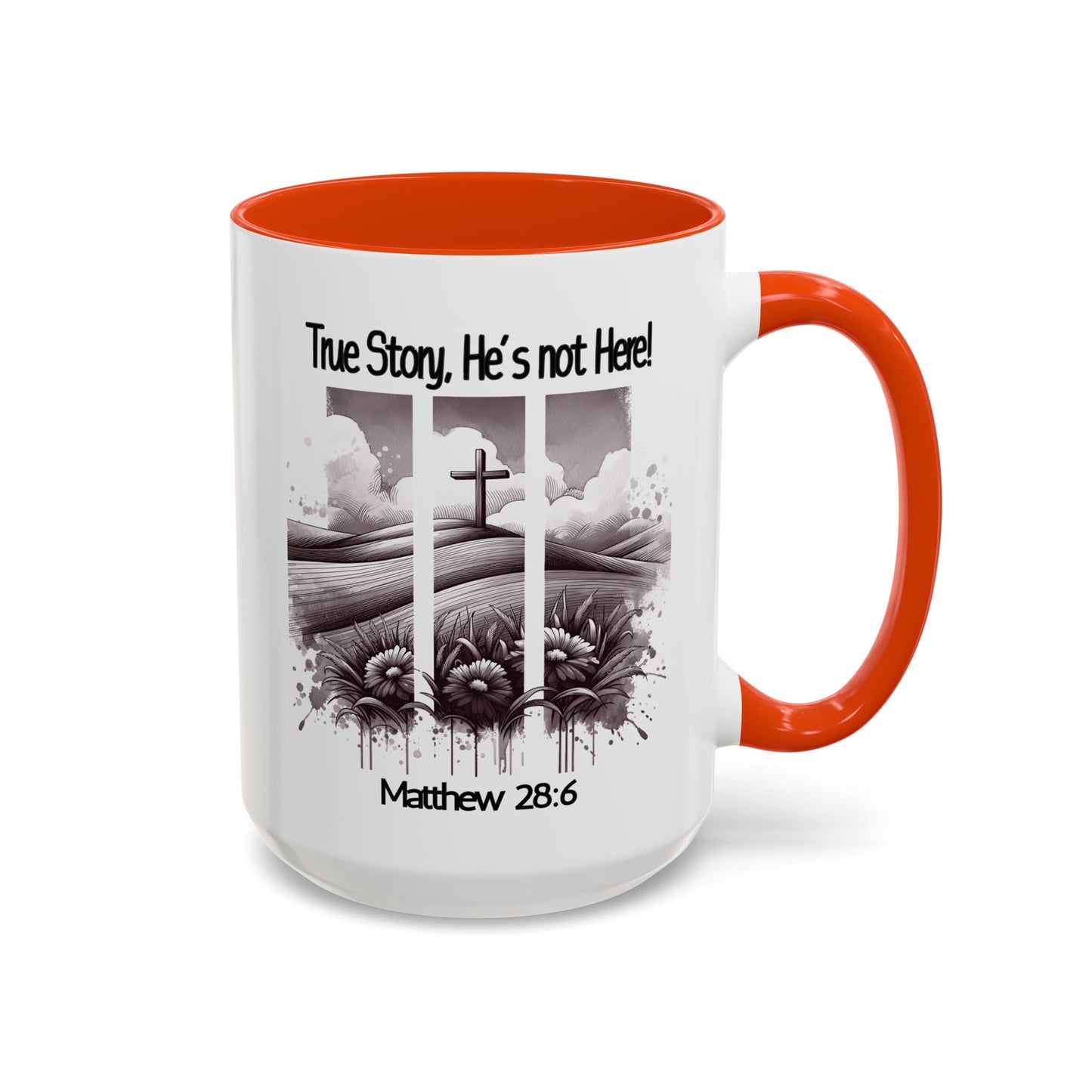 Inspirational Religious Mug - True Story, He's Not Here! (11oz or 15oz)