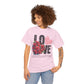 LOVE Always Unisex Heavy Gildan Cotton Tee.