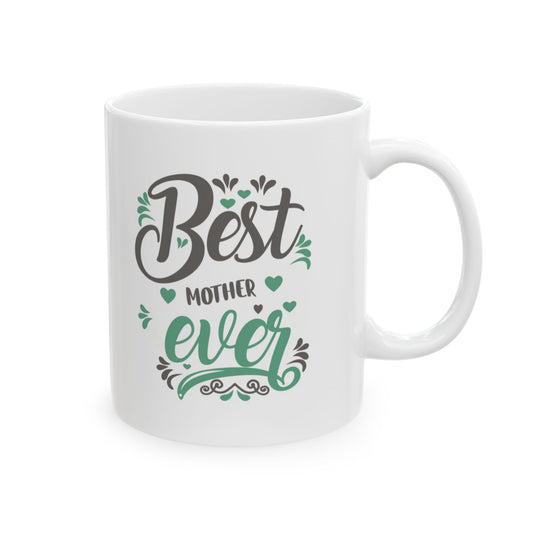 Best Mother Ever Ceramic Mug - 11oz & 15oz for Coffee Lovers.