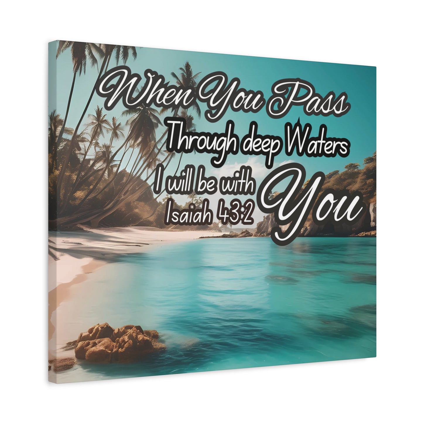 When You Pass Through deep Waters Canvas Print