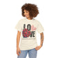 LOVE Always Unisex Heavy Gildan Cotton Tee.