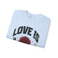 Love is ... Valentines Unisex Heavy Blend™ Crewneck Sweatshirt.