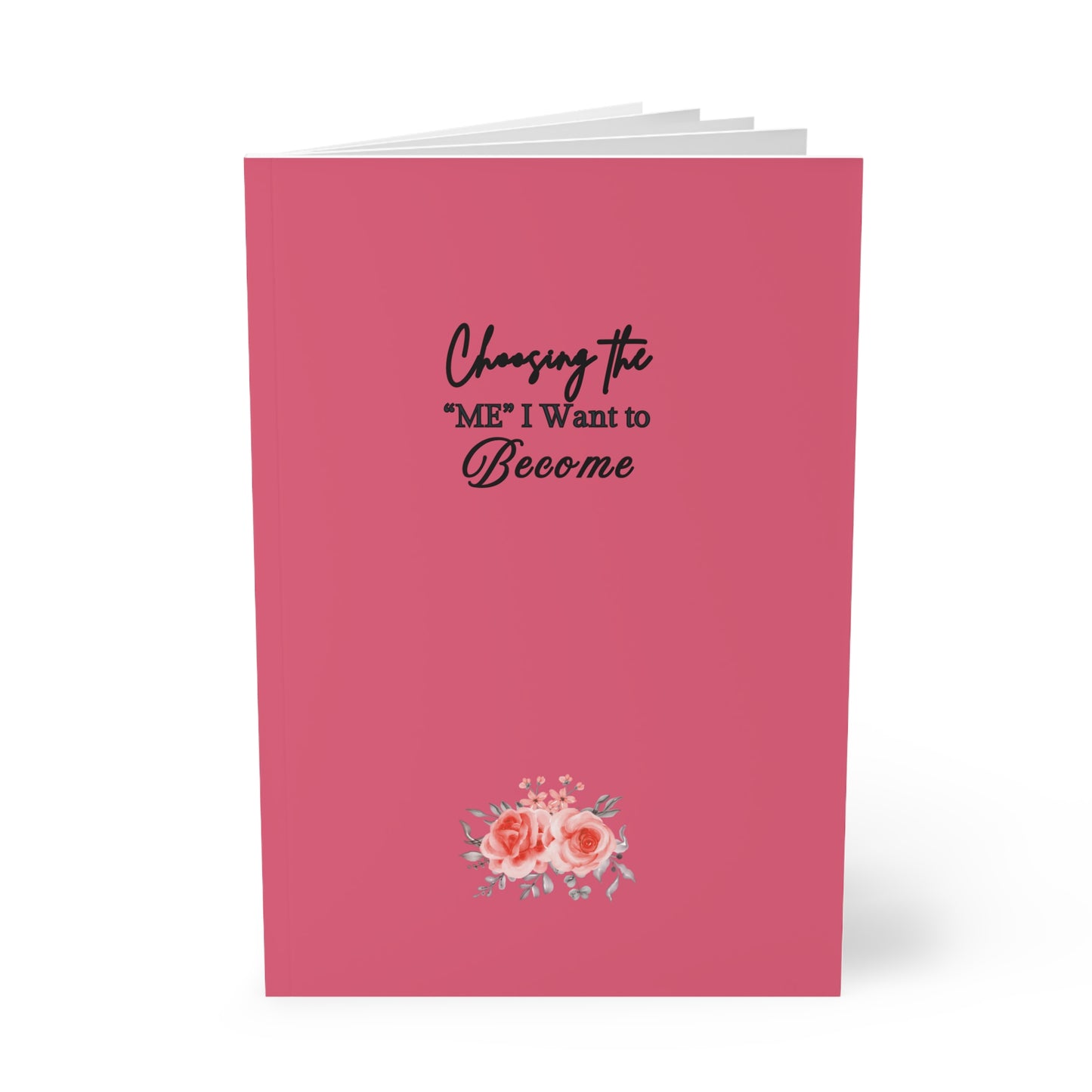 ''Choosing the 'me' I want to Become'' A5 Softcover Notebook - | Inspirational Journal for Self-Improvement, Goal Setting, Daily Journal.