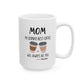 Mom, My Ultimate Best Coffee, You' ll Always be Funny Ceramic Mug - Perfect Gift for Coffee Lovers, Personalized Coffee Mug.