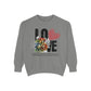 LOVE always Valentines Unisex Garment-Dyed Sweatshirt