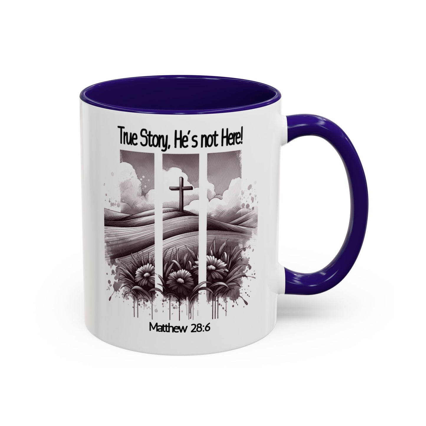 Inspirational Religious Mug - True Story, He's Not Here! (11oz or 15oz)
