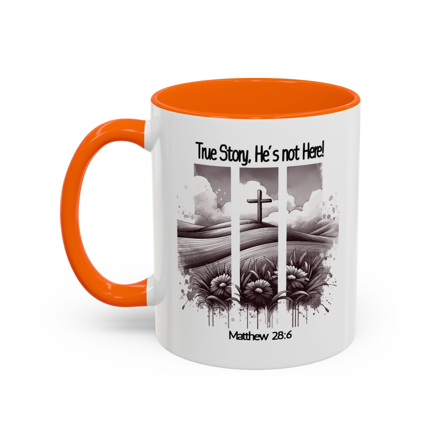 Inspirational Accent Coffee Mug - True Story, He's Not Here (Matthew 28:6) 11oz/ Faith Gift
