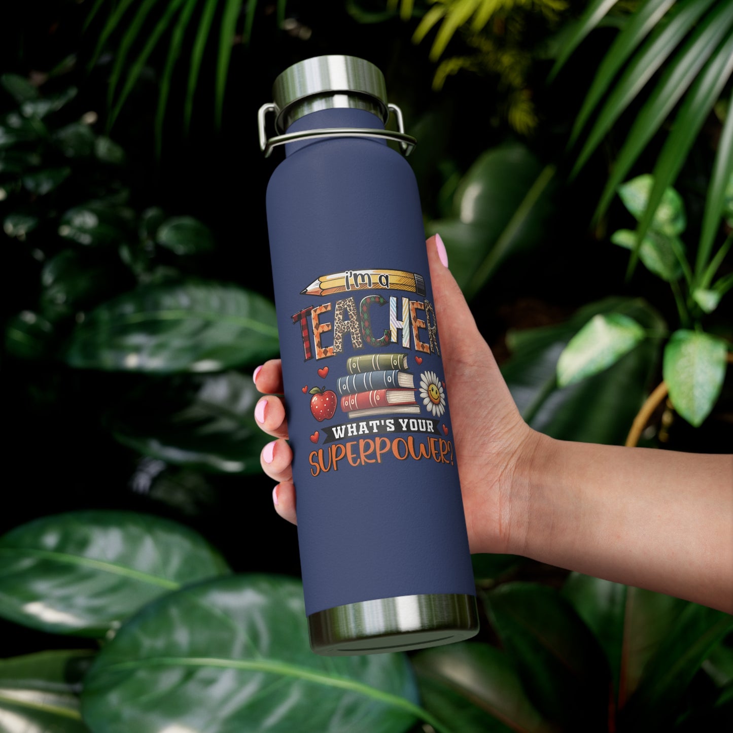 I'm a Teacher What is your Super Power Vacuum Insulated Bottle, 22oz - Scratch and Fade Resistant Design