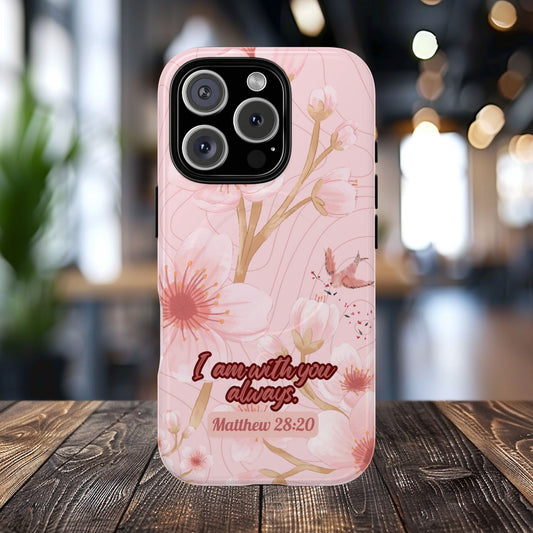 I am with You Always Matthew 28:20, Inspirational Gift, Floral Bible Verse, Magnetic Tough MagSafe® iPhone®, 13, 14, 15, 16, 17, Pro, Pro Max, Plus Cases.