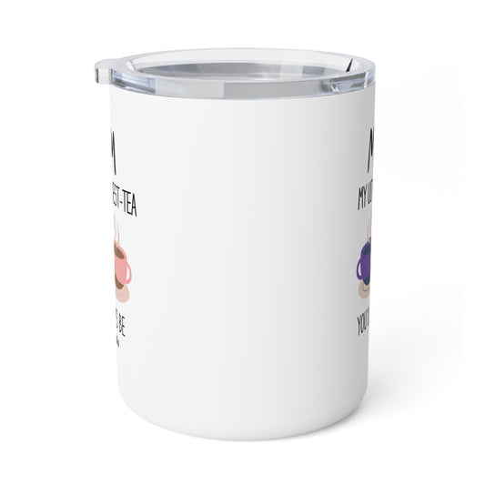 Personalized Mom, My Ultimate Best Tea You' ll Always be Funny  Insulated Mug - Perfect Gift for Coffee Lovers/ Mother's Day & Birthdays/ 10oz Coffee Mug.