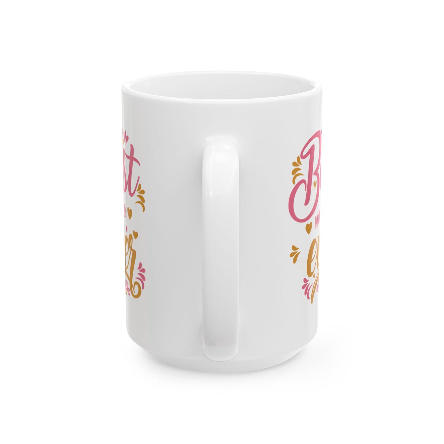 Best Mother Ever Gift Ceramic Mug – 11oz & 15oz