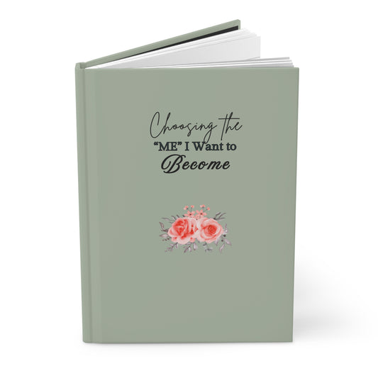 Empowering Journal for Self-Discovery, ''Choosing the ME I want to Become'' Floral Hardcover Journal, Inspirational Writing Book, Gift for Women, Motivational Notebook