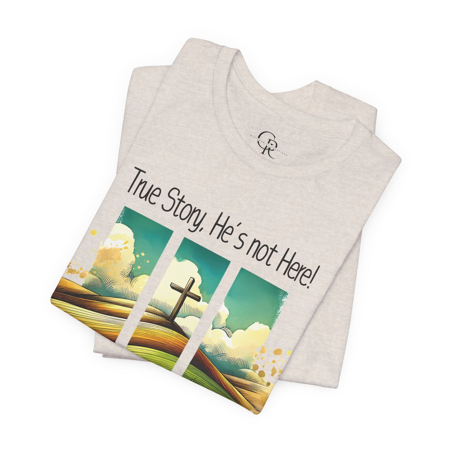 'True Story, He’s Not Here!' Bella Canvas Tee/ Christian Short Sleeve Tee / Faith T-Shirt.