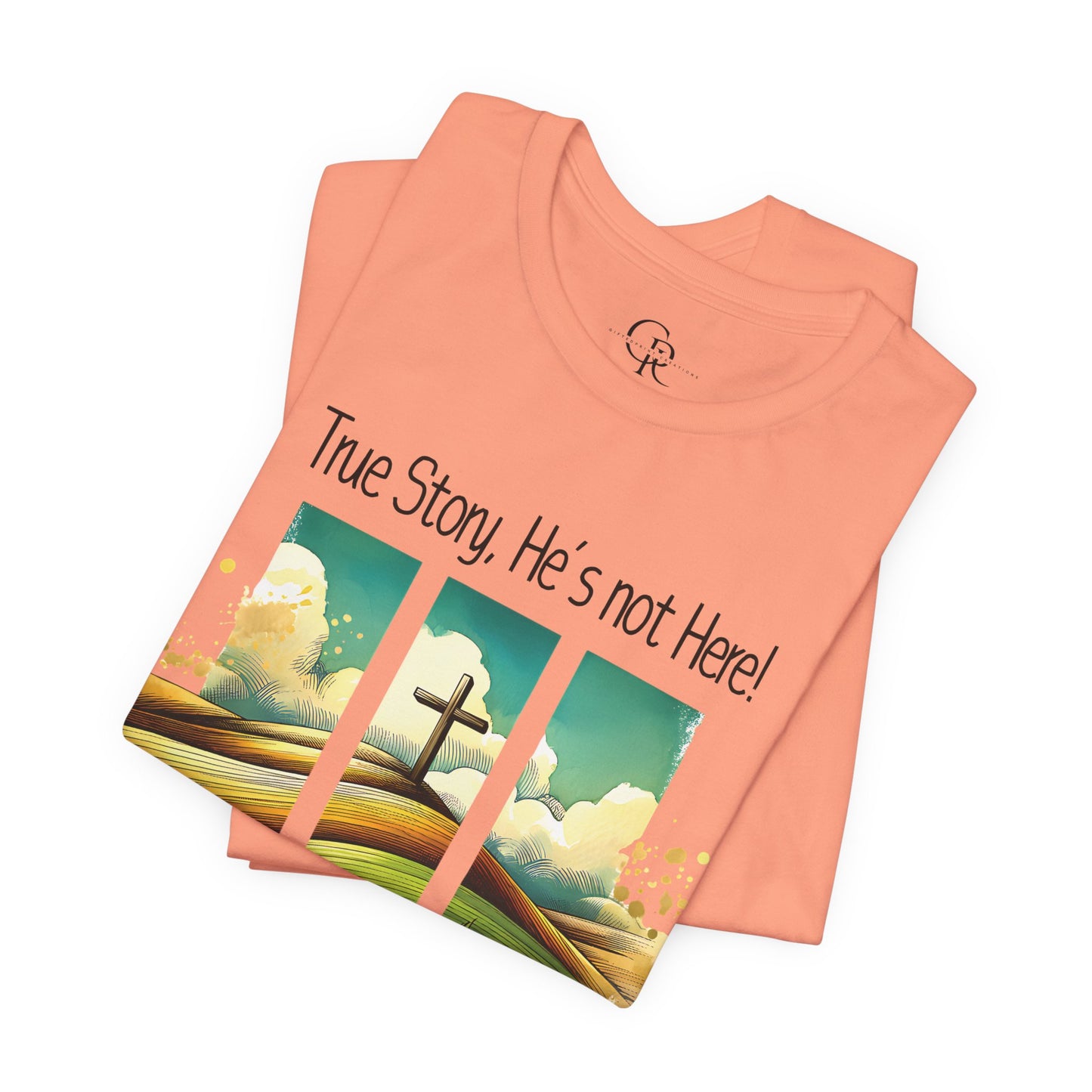 'True Story, He’s Not Here!' Bella Canvas Tee/ Christian Short Sleeve Tee / Faith T-Shirt.