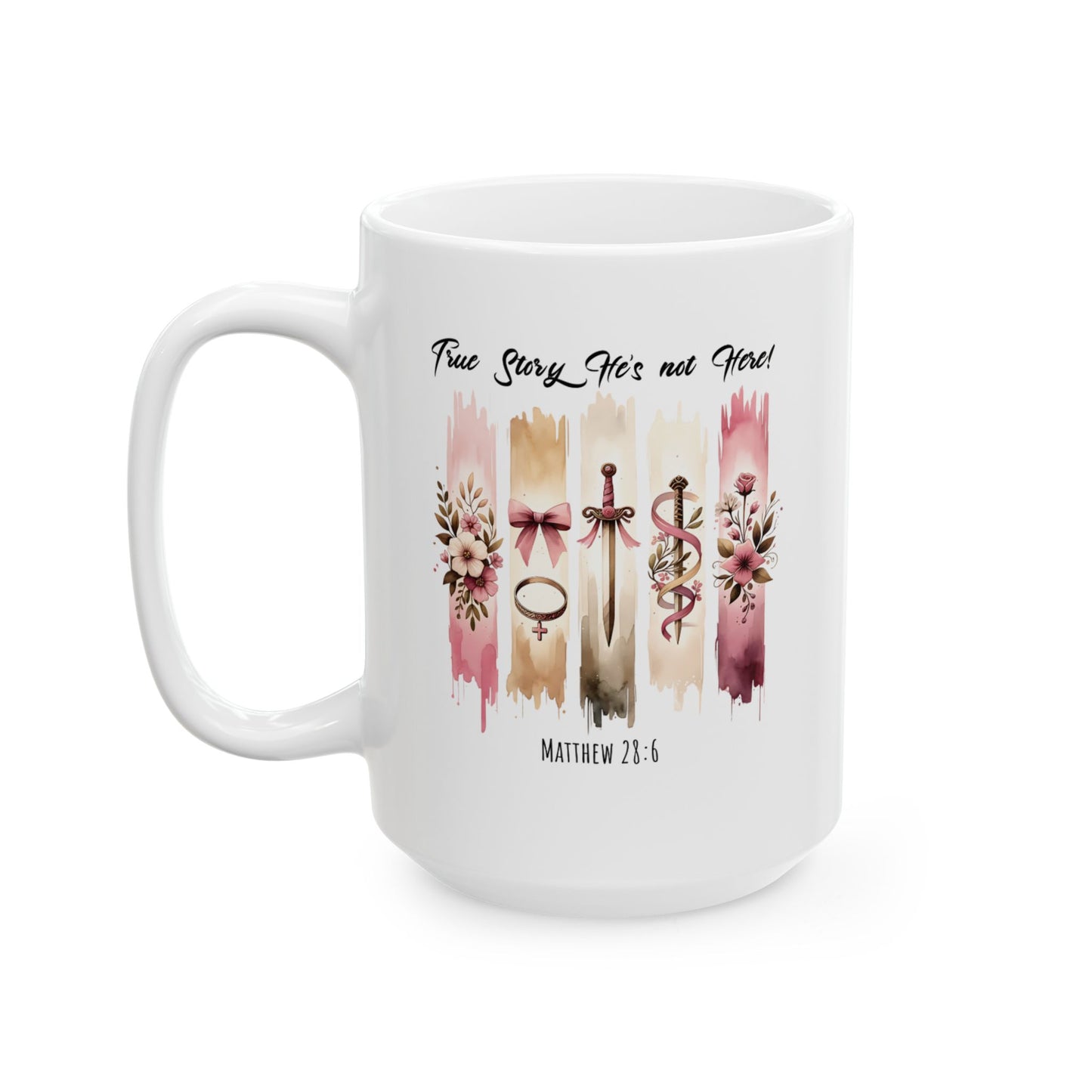 ''True Story He is Not Here'' Ceramic Coffee Mug , Religious, Faith Mug - a Gift for Christenings/Believers/Friends/Sisters/Mother.