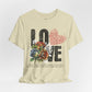 Love Always Unisex Jersey Short Sleeve Bella Canvas Tee