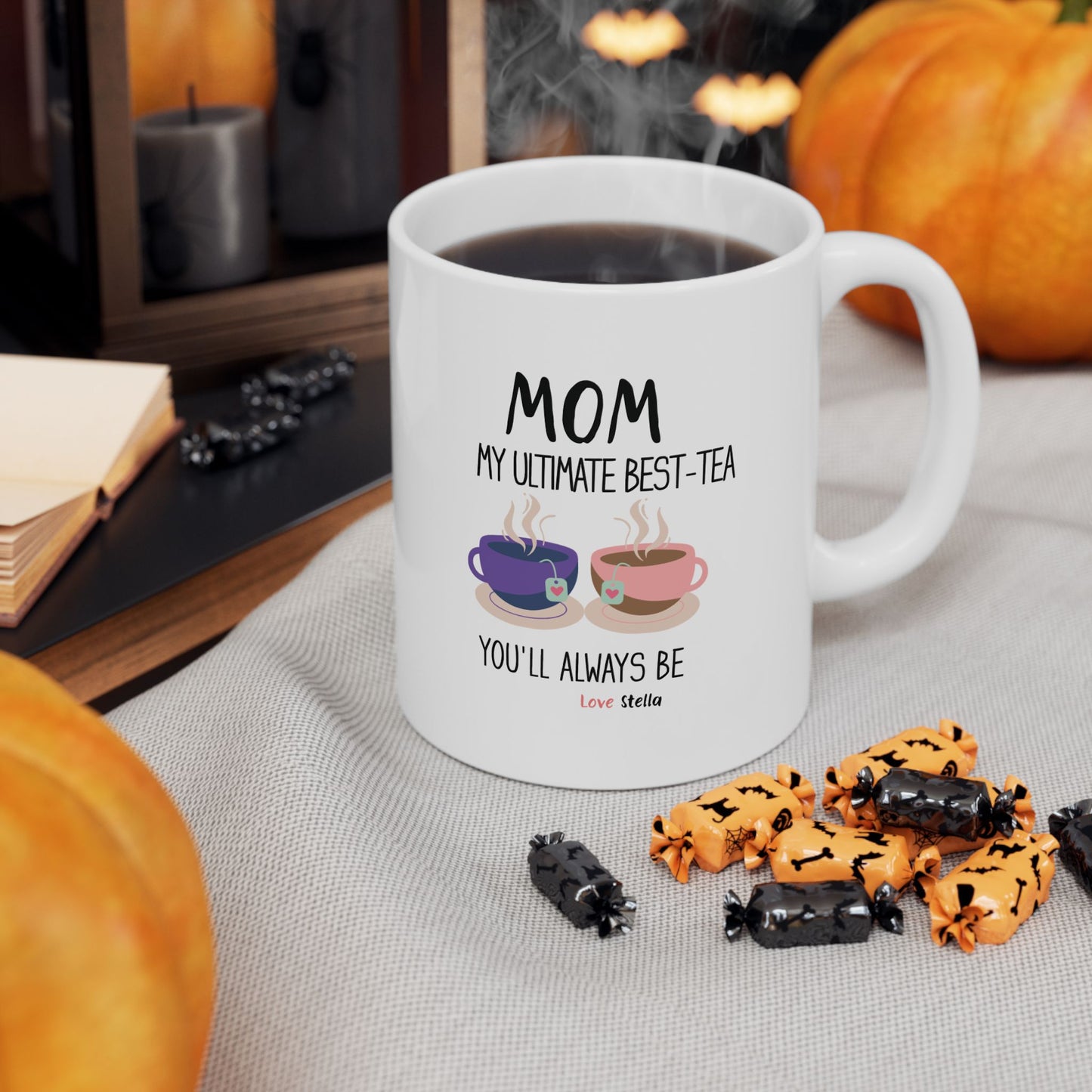Mom, My Ultimate Best Tea You' ll Always be Funny Ceramic Mug -  Perfect Gift for Coffee Lovers
